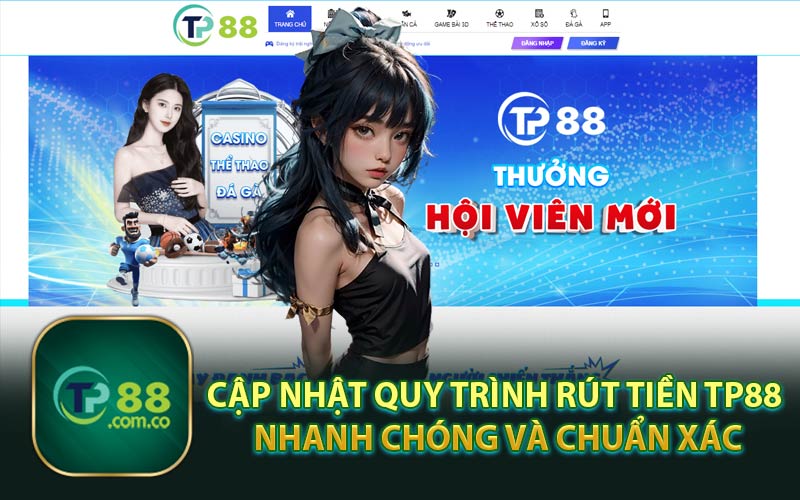 Cập Nhật Quy Trình Rút Tiền TP88 Nhanh Chóng và Chuẩn Xác