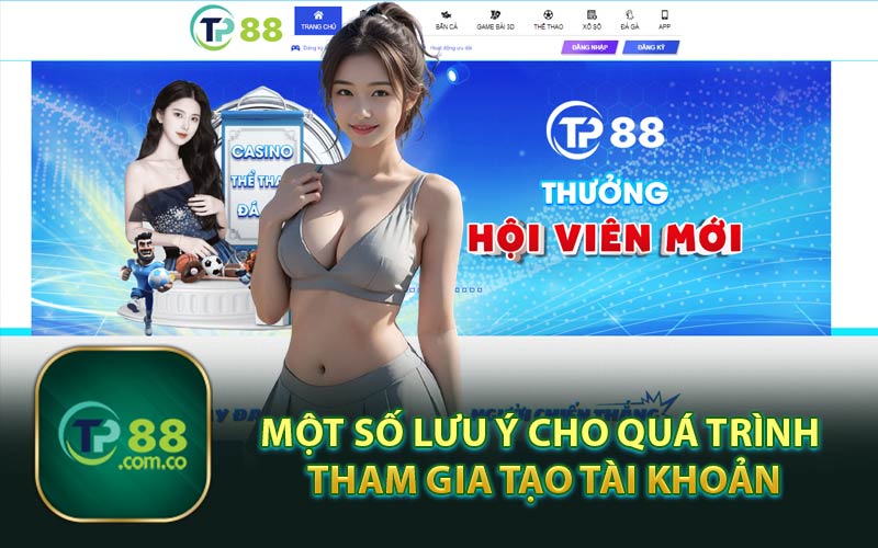 Một Số Lưu Ý Cho Quá Trình Tham Gia Tạo Tài Khoản