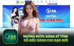 Những Bước Đăng Ký TP88 Dễ Hiểu Dành Cho Bạn Mới