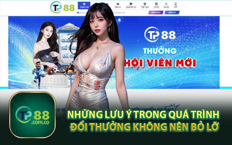 Những Lưu Ý Trong Quá Trình Đổi Thưởng Không Nên Bỏ Lỡ