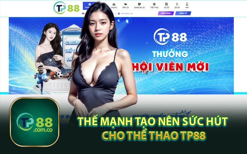 Thế Mạnh Tạo Nên Sức Hút Cho Thể Thao TP88